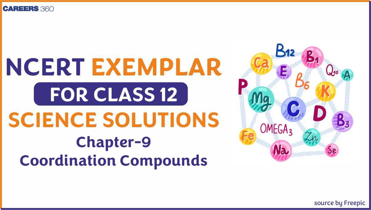 NCERT Exemplar Class 12 Chemistry Solutions Chapter 9 Coordination Compounds